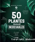 50 plantes (vraiment) increvables