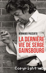 La dernière vie de Serge Gainsbourg