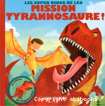 Les Super Dinos de Léo - Mission Tyrannosaure!