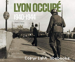 Lyon occupe 1940-1944