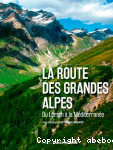 La route des Grandes Alpes : du Léman à la Méditerranée
